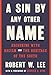 A Sin by Any Other Name: Reckoning with Racism and the Heritage of the South by Robert W. Lee, Bernice A. King