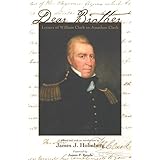Dear Brother: Letters of William Clark to Jonathan Clark