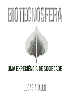 Livro Biotecnosfera: Uma experiência de sociedade