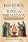 Livro História do Igreja Primitiva: Os Fundamentos da Civilização cristã desde o Pentecostes até a Ascensão do Monaquismo
