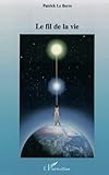 Le fil de la vie (French Edition) by Patrick Le Berre
