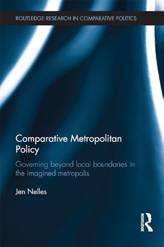 Download Comparative Metropolitan Policy: Governing Beyond Local Boundaries in the Imagined Metropolis (Routledge Research in Comparative Politics) (English Edition) PDF