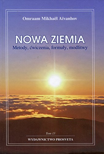 Nowa ziemia. Metody cwiczenia formuly modlitwy. Tom 13