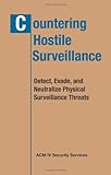 Countering Hostile Surveillance: Detect, Evade, and Neutralize Physical Surveillance Threats, Books Central