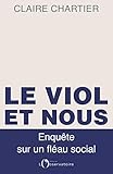 Le viol et nous : Enquête sur un fléau social by 