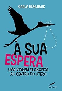 Livro À sua espera: Uma viagem filosófica ao centro do útero