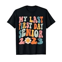 My Last First Day Senior 2023 Back To School Class of 2023 T-Shirt