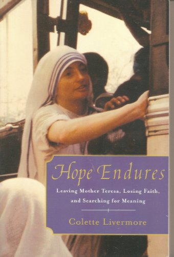 Hope Endures - An Australian Sister's Story of Leaving Mother Teresa, Losing Faith, and Her On-Going Search for Meaning