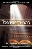 The Joy of Priesthood by Stephen J. Rossetti