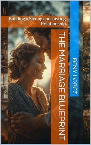 The Marriage Blueprint: Building a Strong and Lasting Relationship (English Edition)