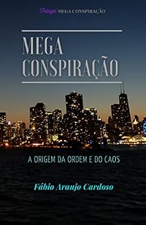 Livro MEGA CONSPIRAÇÃO: A Origem da Ordem e do Caos