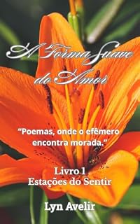 Livro A Forma Suave do Amor (Estações do Sentir Livro 1)