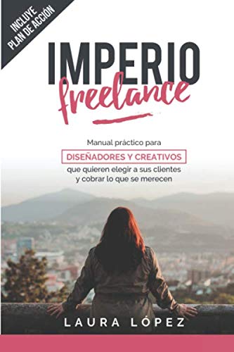 D0wnl0ad Imperio Freelance: Guía práctica para diseñadores y creativos freelance que quieren elegir a sus [E.P.U.B]