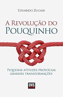 Livro A Revolução do Pouquinho: Pequenas atitudes provocam grandes transformações