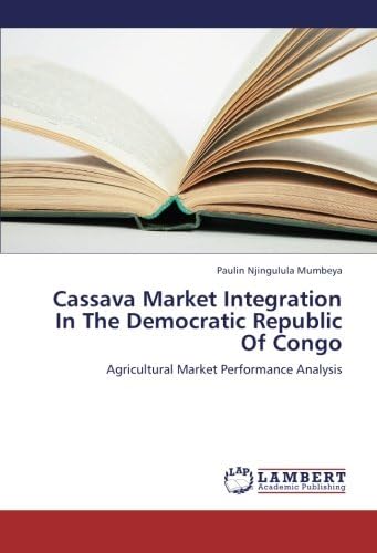Cassava Market Integration In The Democratic Republic Of Congo: Agricultural Market Performance Analysis