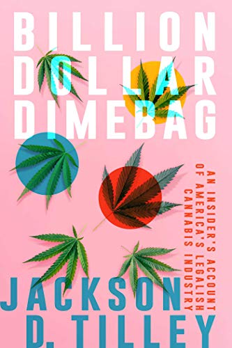 D0wnl0ad Billion Dollar Dimebag: An Insider's Account of America's Legalish Cannabis Industry [P.P.T]