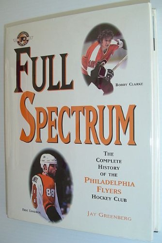 Download Full Spectrum: The Complete History of the Philadelphia Flyers Hockey Club Download Full Spectrum: The Complete History of the Philadelphia Flyers Hockey Club