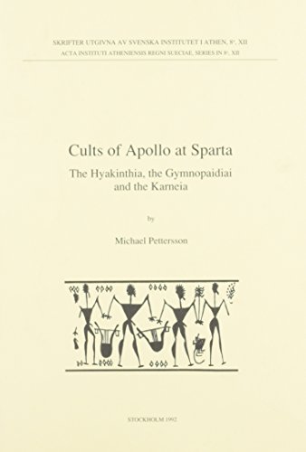 Cults of Apollo at Sparta: The Hyakinthia, the Gymnopaidai and the Karneia (Skrifter Utgivna AV Svenska Institutet I Athen)