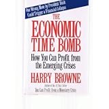 The Economic Time Bomb: How You Can Profit from the Emerging Crises