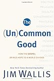 The (Un)Common Good: How the Gospel Brings Hope to a World Divided