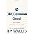 The (Un)Common Good: How the Gospel Brings Hope to a World Divided