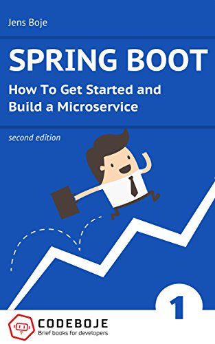 D.O.W.N.L.O.A.D Spring Boot: How To Get Started and Build a Microservice - Second Edition (Brief books for developer PDF