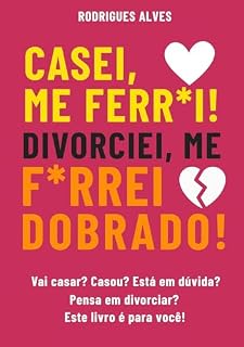 Livro Casei, me ferrei! Divorciei, me ferrei dobrado!