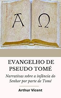 Livro Evangelho de Pseudo Tomé: Narrativas sobre a infância do Senhor por parte de Tomé