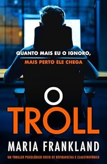 Livro O Troll: Quanto mais eu o ignoro, mais perto ele chega