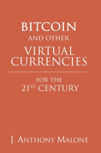 Bitcoin and Other Virtual Currencies for the 21st Century