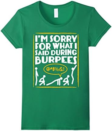 Women's I'M SORRY FOR WHAT I SAID DURING BURPEES XL Kelly Green