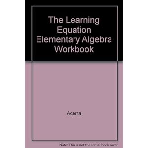 The Learning Equation Elementary Algebra Student Workbook (Version 3.0)