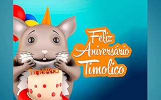Livro Feliz Aniversário Timolico (Timolico e seus Amigos)