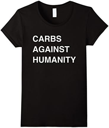 Womens Carbs Against Humanity T-Shirt | Funny Diet Food Tee Shirt Large Black