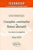 Conception et construction des moteurs alternatifs by Philippe Arquès, Ecole supérieure d'électricité (France)
