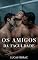 Livro Os Amigos da Faculdade: Um Romance Gay Universitário de Chantagem e Trisal MMM (Prazer a Três Livro 2)