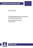 Image de Prinzipiengeleitetes Investment und Wirtschaftspolitik: Eine wohlfahrtstheoretische Untersuchung (Europäische Hochschulschriften / European Universit