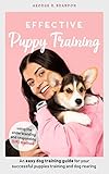 Effective Puppy Training: Your dog training guide for a well-behaved and happy pup by George R. Brandon