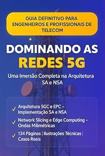 Livro Dominando As Redes 5g - Uma Imersão Cpmpleta Na Arquitetura Sa E Nsa