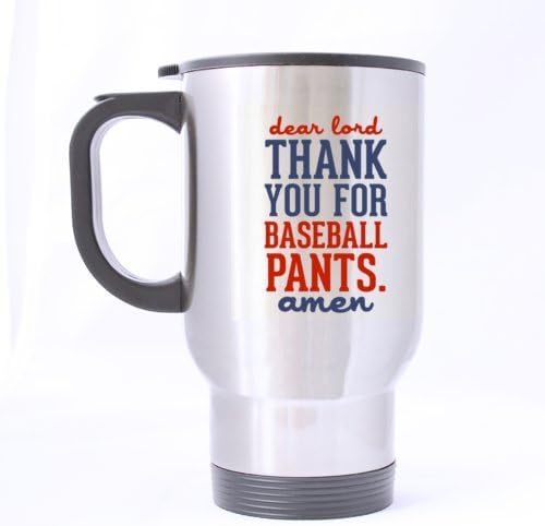 Sport - Bseball Fashion "dear lord THANK YOU FOR BASEBALL PANTS amen" Stainless Steel Travel Coffee/Tea Mugs Sliver 14 Ounce - Best Gifts For Christmas,New Years,Birthday And Festival