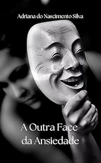 Livro A Outra Face da Ansiedade