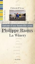 Autour d'une bouteille avec Philippe Raoux