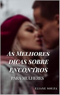 Livro AS MELHORES DICAS SOBRE ENCONTROS PARA MULHERES