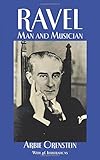 Ravel: Man and Musician (Dover Books on Music) by Arbie Orenstein