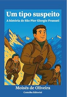 Livro Um Tipo Suspeito: A História de São Pier Giorgio Frassati