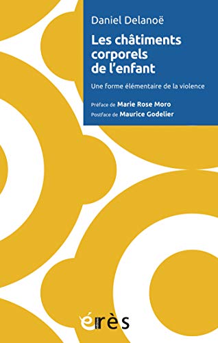 Les châtiments corporels de l'enfant: Une forme élémentaire de la violence (Enfance et parentalit by Daniel DELANOE