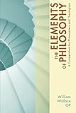The Elements of Philosophy: A Compendium for Philosophers and Theologians