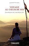 Voyage au coeur de soi : Petit manuel pour 