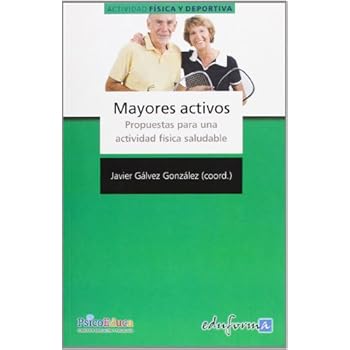 Mayores Activos. Propuestas Para Una Actividad Física Saludable (Psicologia Y Educacion)