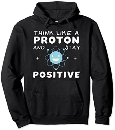 Unisex Think Like A Proton And Stay Positive Funny Science Hoodie 2XL Black